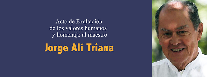 Exaltación De Los Valores Humanos A Jorge Alí Triana