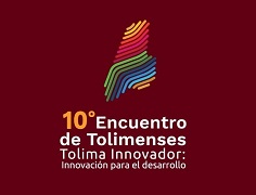 10° Encuentro de Tolimenses: innovación para el desarrollo